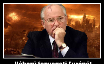 Egész Európa háborúba sodródhat az ukrajnai válság miatt Mihail Gorbacsov szerint